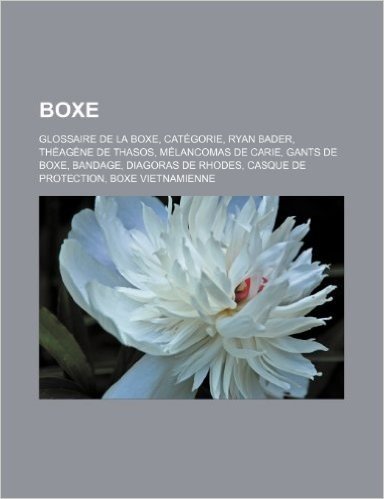 Boxe: Glossaire de La Boxe, Categorie, Ryan Bader, Theagene de Thasos, Melancomas de Carie, Gants de Boxe, Bandage, Diagoras