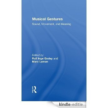 Musical Gestures: Sound, Movement, and Meaning [Kindle-editie]