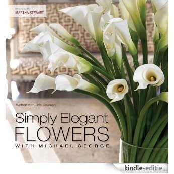 Simply Elegant Flowers With Michael George [Kindle-editie]