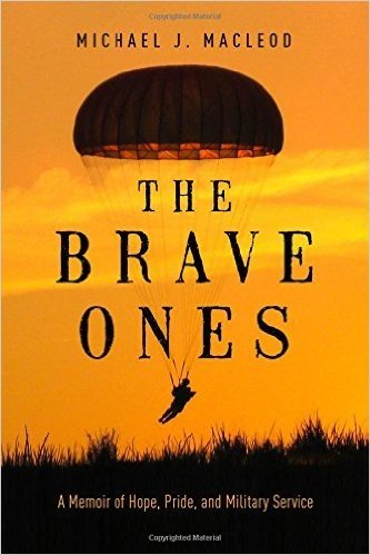 The Brave Ones: A Memoir of Hope, Pride, and Military Service