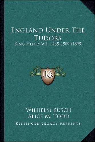 England Under the Tudors: King Henry VII, 1485-1509 (1895)