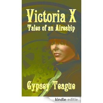 Victoria X: Tales of an Aireship (English Edition) [Kindle-editie]