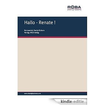 Hallo - Renate !: Notenausgabe (German Edition) [Kindle-editie]