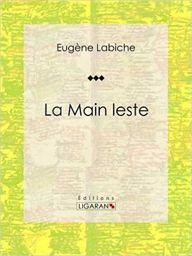 La Main leste: Pièce de théâtre comique (French Edition)