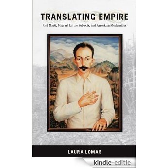 Translating Empire: José Martí, Migrant Latino Subjects, and American Modernities (New Americanists) [Kindle-editie] beoordelingen