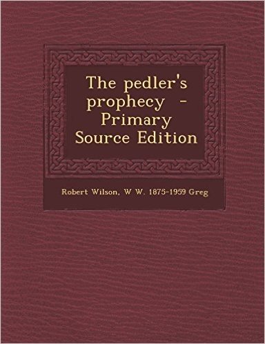 The Pedler's Prophecy - Primary Source Edition