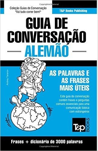 Guia de Conversacao Portugues-Alemao E Vocabulario Tematico 3000 Palavras