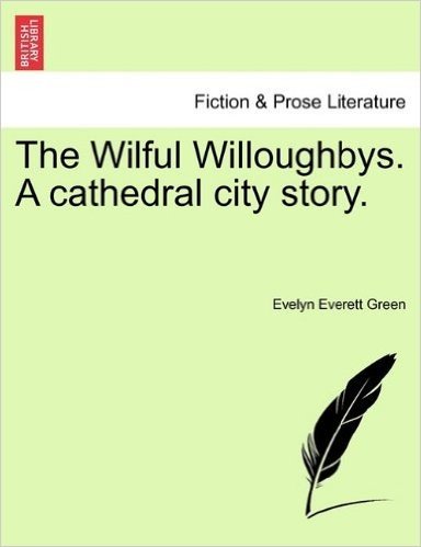 The Wilful Willoughbys. a Cathedral City Story.