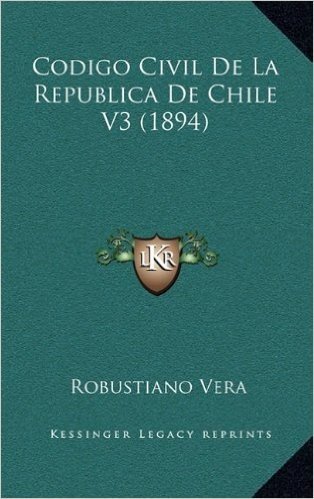 Codigo Civil de La Republica de Chile V3 (1894)