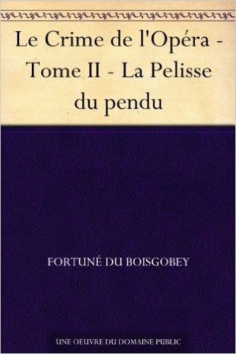 Le Crime de l'Opéra - Tome II - La Pelisse du pendu (French Edition)