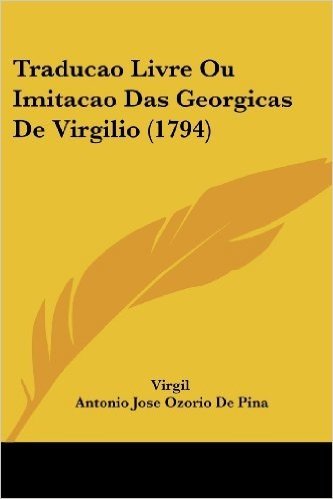 Traducao Livre Ou Imitacao Das Georgicas de Virgilio (1794)