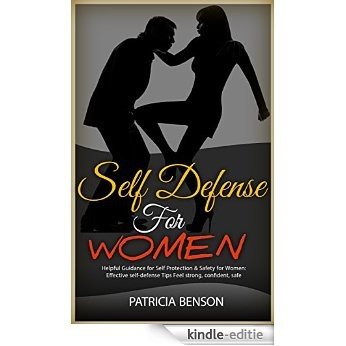 Self Defense for Women: Helpful Guidance for Self Protection & Safety for Women, Effective Self-Defense Tips Feel Strong, Confident (English Edition) [Kindle-editie]