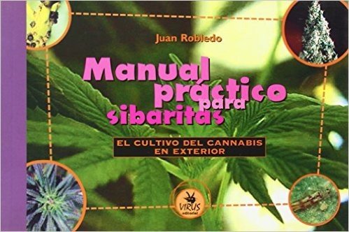 Manual Parctico Para Sibaritas: El Cultivo del Cannabis en Exterior