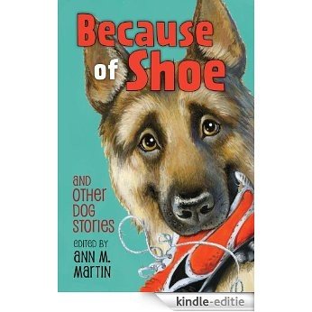 Because of Shoe and Other Dog Stories [Kindle-editie]