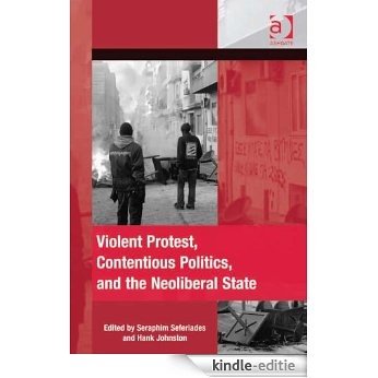 Violent Protest, Contentious Politics, and the Neoliberal State (The Mobilization Series on Social Movements, Protest, and Culture) [Kindle-editie] beoordelingen