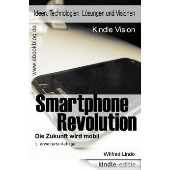 Die Revolution der Smartphones - Die Zukunft wird mobil (German Edition) [Kindle-editie]