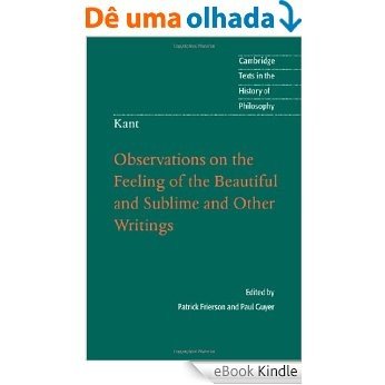 Kant: Observations on the Feeling of the Beautiful and Sublime and Other Writings (Cambridge Texts in the History of Philosophy) [eBook Kindle]