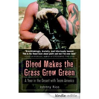 Blood Makes the Grass Grow Green: A Year in the Desert with Team America [Kindle-editie]