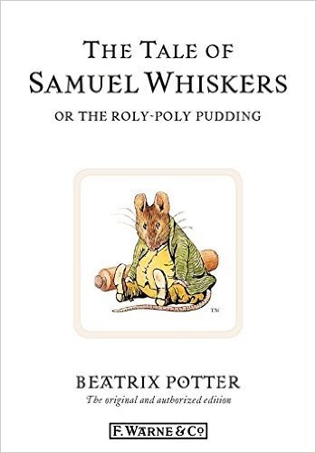 The Tale of Samuel Whiskers or the Roly-Poly Pudding (Beatrix Potter Originals)