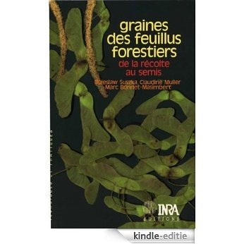 Graines des feuillus forestiers : de la récolte au semis (Techniques et pratiques) [Kindle-editie]