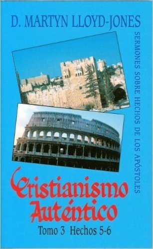 Cristianismo Autentico, Tomo 3: Hechos 5-6 = Authentic Christianity, Volume 3