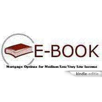 Mortgage Options for Medium/Low/Very Low Income Households In the US (English Edition) [Kindle-editie]