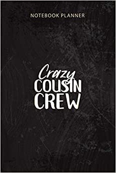 Notebook Planner Crazy Cousin Crew Family Reunion Vacation Trip: 6x9 inch, Pretty, Over 100 Pages, Tax, Appointment, Work List, Homework, Goal