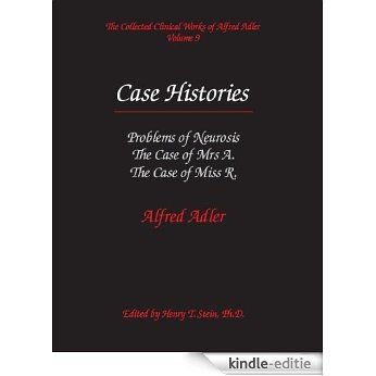 The Collected Clinical Works of Alfred Adler, Volume 9 - Case Histories: Problems of Neurosis (English Edition) [Kindle-editie]