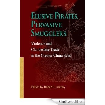 Elusive Pirates, Pervasive Smugglers: Violence and Clandestine Trade in the Greater China Seas (English Edition) [Kindle-editie] beoordelingen