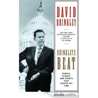 Brinkley's Beat: People, Places, and Events That Shaped My Time [Kindle-editie]