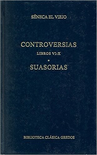 Controversias - Libros VI-X - Suasorias