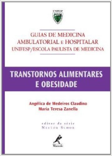 Transtornos Alimentares e Obesidade - Série Guias de Medicina Ambulatorial e Hospitalar Unifesp/ Escola Paulista de Medicina