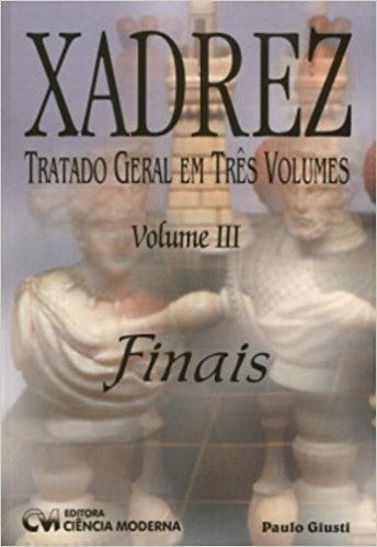 Xadrez - Tratado Geral Em Tres Volumes - V. 3 - Finais