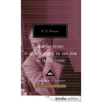 Swami and Friends, The Bachelor of Arts, The Dark Room, The English Teacher (Everyman's Library Classics & Contemporary Classics) [Kindle-editie]