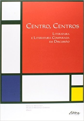 Centro, Centros. Literatura e Literatura Comparada em Discussão