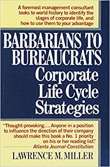 indir Barbarians to Bureaucrats: Corporate Life Cycle Strategies
