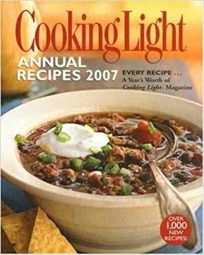 Cooking Light Annual Recipes 2007: EVERY RECIPE...A Year's Worth of Cooking Light Magazine