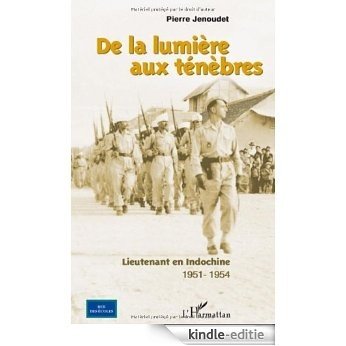 De la lumière aux ténèbres : Lieutenant en Indochine 1951-1954 (Rue des Ecoles) [Kindle-editie]
