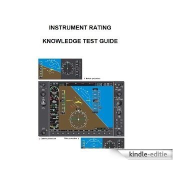INSTRUMENT RATING KNOWLEDGE TEST GUIDE, Plus 500 free US military manuals and US Army field manuals when you sample this book (English Edition) [Kindle-editie]