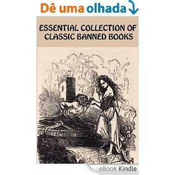 ESSENTIAL COLLECTION OF CLASSIC BANNED BOOKS: ADAM BEDE, FANNY HILL, CANDIDE, THE HUNCHBACK OF NOTRE DAME, THE AWAKENING, SISTER CARRIE, WOMEN IN LOVE, ... SALAMMBO, and many more. (English Edition) [eBook Kindle]