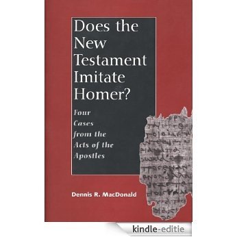 Does the New Testament Imitate Homer?: Four Cases from the Acts of the Apostles [Kindle-editie]