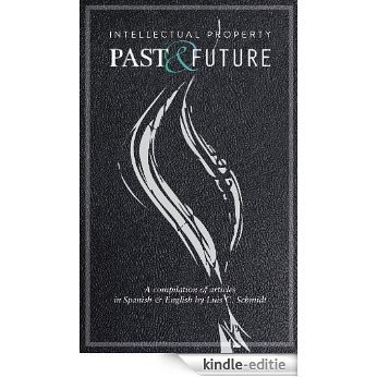 Intellectual Property - PAST & FUTURE- A compilation of articles in Spanish and English by Luis C. Schmidt (English Edition) [Kindle-editie] beoordelingen