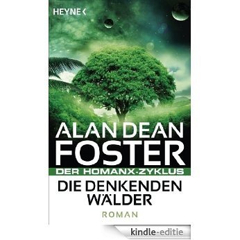 Die denkenden Wälder: Der Homanx-Zyklus - Roman (German Edition) [Kindle-editie]