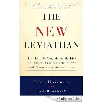 The New Leviathan: How the Left-Wing Money-Machine Shapes American Politics and Threatens America's Future [Kindle-editie]