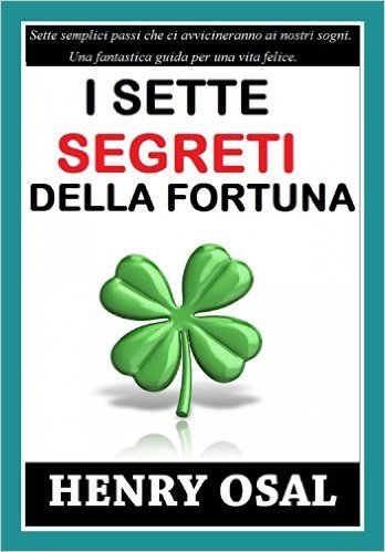 I 7 Segreti Della Fortuna (Italian Edition)