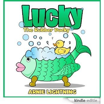 Kids Book: Lucky the Rubber Ducky (Bedtime Story for Ages 4-8): Cute and Gorgeous Illustrated Picture Book for Kids (English Edition) [Kindle-editie]