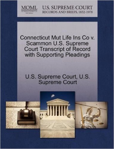 Connecticut Mut Life Ins Co V. Scammon U.S. Supreme Court Transcript of Record with Supporting Pleadings