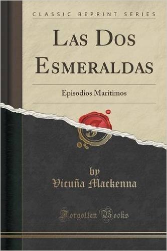 Las DOS Esmeraldas: Episodios Maritimos (Classic Reprint)