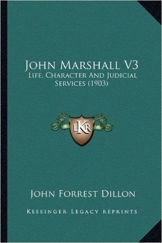 John Marshall V3: Life, Character and Judicial Services (1903)