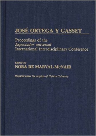 Jose Ortega y Gasset: Proceedings of the Espectador Universal International Interdisciplinary Conference